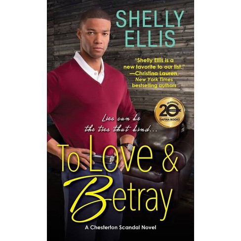 To Love & Betray - (Chesterton Scandal Novel) by  Shelly Ellis (Paperback) - image 1 of 1