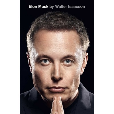 Elon Musk - by Walter Isaacson (Hardcover)