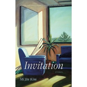Invitation - (The Raz/Shumaker Prairie Schooner Book Prize in Fiction) by  Mi Jin Kim (Paperback) - 1 of 1