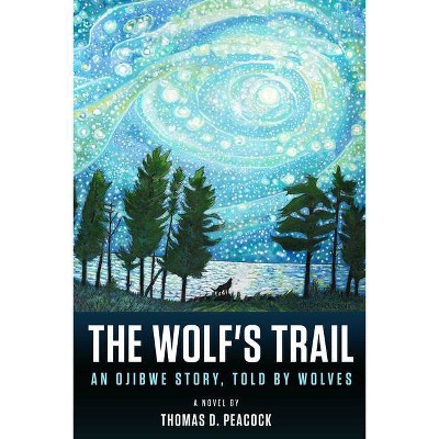 The Wolf's Trail - by  Thomas D Peacock (Paperback)