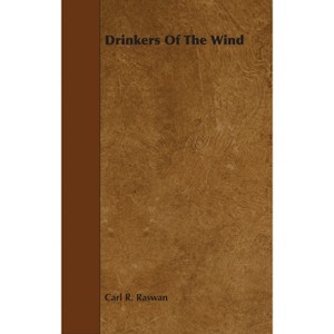 Drinkers of the Wind - by  Carl R Raswan (Hardcover) - 1 of 1