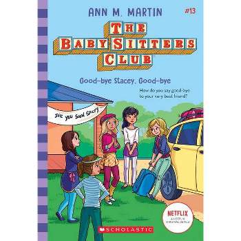 Good-Bye Stacey, Good-Bye (the Baby-Sitters Club #13), Volume 13 - by Ann M Martin (Paperback)