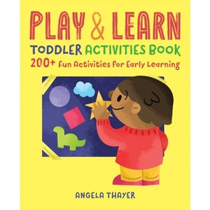 Play & Learn Toddler Activities Book - by  Angela Thayer (Paperback) - 1 of 1