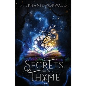 Secrets & Thyme - (Witches & Immortals) by  Stephanie Vorwald (Paperback) - 1 of 1