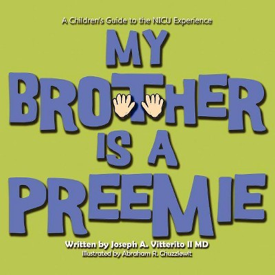 My Brother Is a Preemie - by  Joseph Vitterito (Paperback)