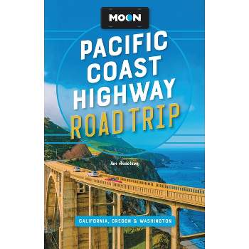 Moon Pacific Coast Highway Road Trip - (Travel Guide) 4th Edition by  Ian Anderson (Paperback)