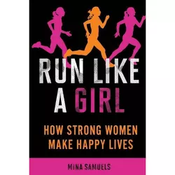 Run Like a Girl - by  Mina Samuels (Paperback)