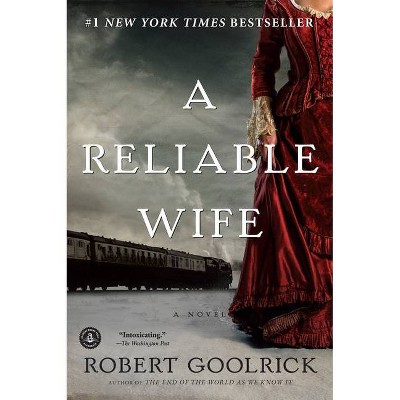 A Reliable Wife - by  Robert Goolrick (Paperback)