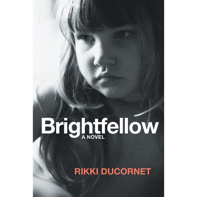 Brightfellow - by  Rikki Ducornet (Paperback)