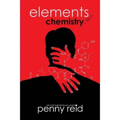 Elements of Chemistry - by  Penny Reid (Paperback)