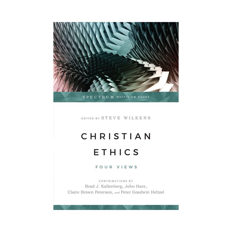Christian Ethics - (Spectrum Multiview Book) by  Steve Wilkens (Paperback), 1 of 2