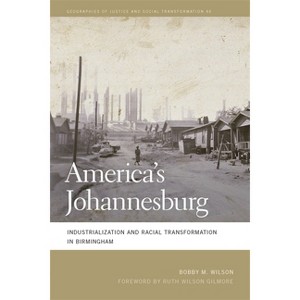 America's Johannesburg - (Geographies of Justice and Social Transformation) by  Bobby M Wilson (Paperback) - 1 of 1