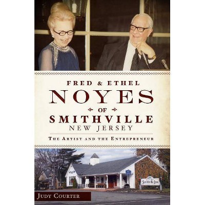 Fred and Ethel Noyes of Smithville, New Jersey - by  Judy Courter (Paperback)