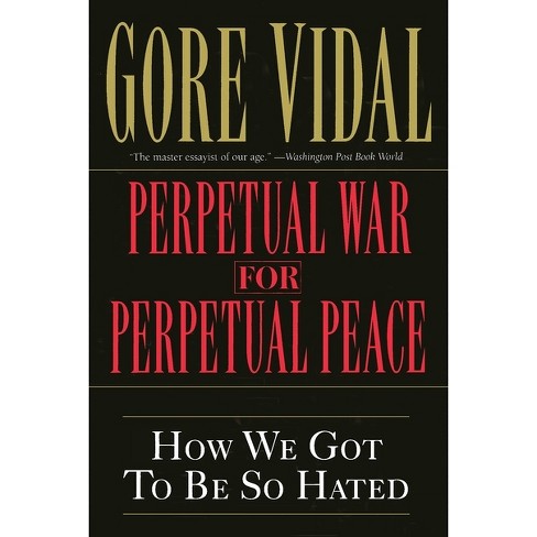 Perpetual War for Perpetual Peace - by  Gore Vidal (Paperback) - image 1 of 1