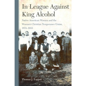 In League Against King Alcohol - by  Thomas J Lappas (Paperback) - 1 of 1