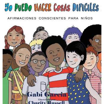 Yo Puedo Hacer Cosas Difíciles - by  Gabi Garcia (Hardcover)