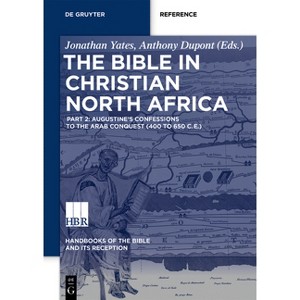 The Bible in Christian North Africa - (Handbooks of the Bible and Its Reception (HBR)) by  Jonathan P Yates & Anthony DuPont (Hardcover) - 1 of 1