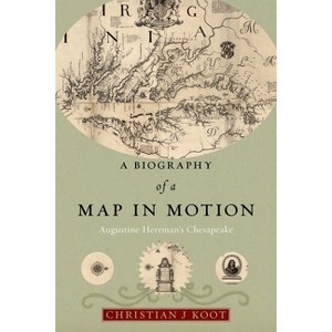 A Biography of a Map in Motion - by  Christian J Koot (Hardcover) - 1 of 1