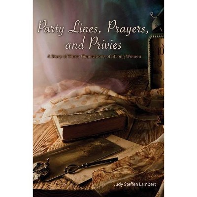 Party Lines, Prayers, and Privies - by  Judy Steffen Lambert (Paperback)