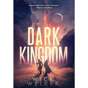 Dark Kingdom - by  Wick Welker (Hardcover) - 1 of 1