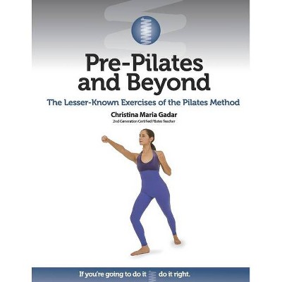 Pre-Pilates and Beyond - by  Christina Maria Gadar (Paperback)