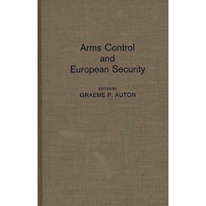 Arms Control and European Security - (Literature; 21) by  Graeme P Auton (Hardcover) - 1 of 1