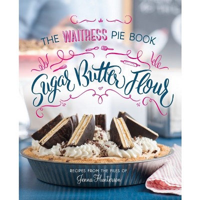 Sugar, Butter, Flour - by  Jenna Hunterson (Hardcover)