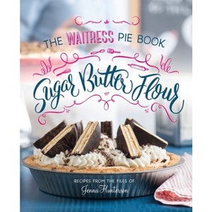Sugar, Butter, Flour - by  Jenna Hunterson (Hardcover) - 1 of 1