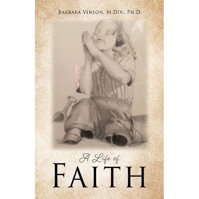 A Life of Faith - by  M DIV Vinson (Paperback)