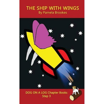 The Ship With Wings Chapter Book - (Dog on a Log Chapter Books) by  Pamela Brookes (Paperback)