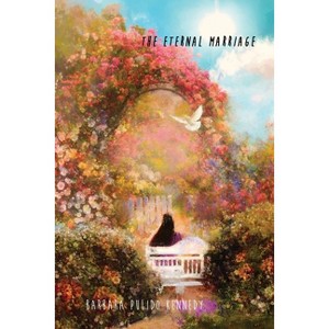 The Eternal Marriage - by  Barbara Pulido Kennedy (Paperback) - 1 of 1
