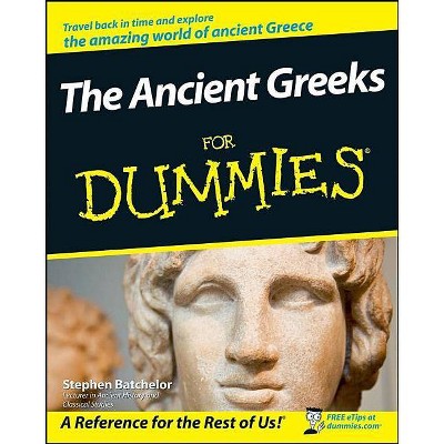 The Ancient Greeks for Dummies - (For Dummies) by  Stephen Batchelor (Paperback)