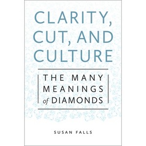 Clarity, Cut, and Culture - by  Susan Falls (Paperback) - 1 of 1