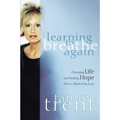 Learning to Breathe Again - (Women of Faith (Thomas Nelson)) by  Tammy Trent (Paperback)