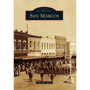 San Marcos - (Images of America) by  David R Butler (Paperback) - 1 of 1