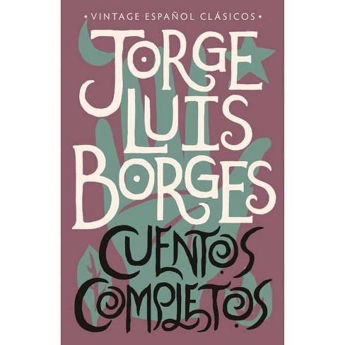 Cuentos Completos / Complete Short Stories: Jorge Luis Borges - (paperback)  : Target