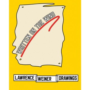 Lawrence Weiner: Drawings - by  Alice Zimmerman Weiner (Paperback) - 1 of 1