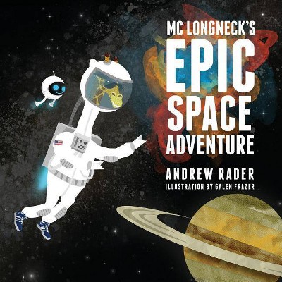 MC Longneck's Epic Space Adventure - by  Andrew Rader (Paperback)