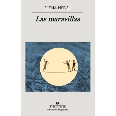 Las Maravillas - by  Elena Medel (Paperback)