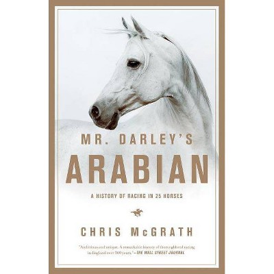 Mr. Darley's Arabian - by  Christopher McGrath (Paperback)