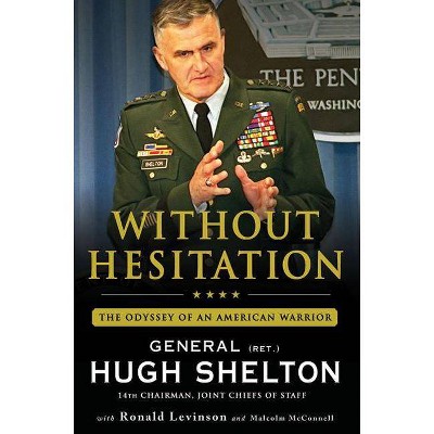 Without Hesitation - by  Hugh Shelton & Ronald Levinson & Malcolm McConnell (Paperback)