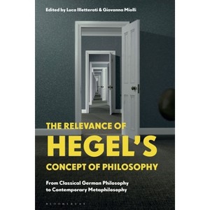 The Relevance of Hegel's Concept of Philosophy - by  Luca Illetterati & Giovanna Miolli (Paperback) - 1 of 1