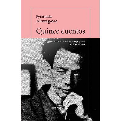 Quince cuentos - by  Ry&#363 & nosuke Akutagawa (Paperback)