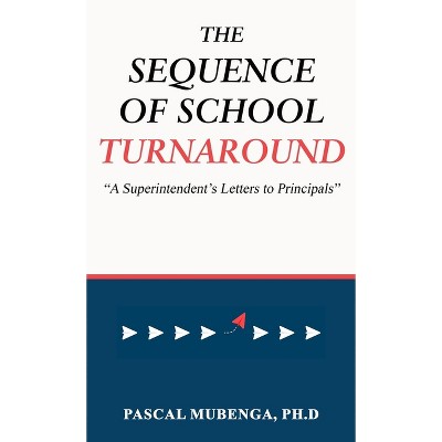 The Sequence of School Turnaround - by  Ph D Pascal Mubenga (Hardcover)