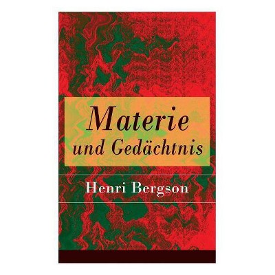 Materie und Gedächtnis - by  Henri Bergson & Julius Frankenberger (Paperback)