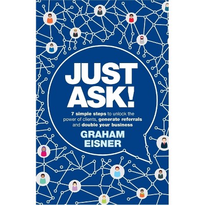 Just Ask! - by  Graham Eisner (Paperback)