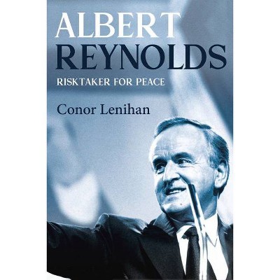 Albert Reynolds - by  Conor Lenihan (Hardcover)