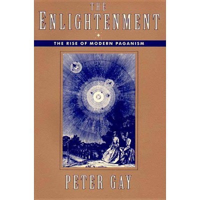 The Enlightenment - (Enlightenment an Interpretation) by  Peter Gay (Paperback)