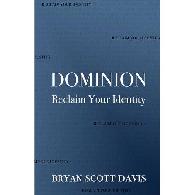 Dominion - by  Bryan Scott Davis (Paperback)