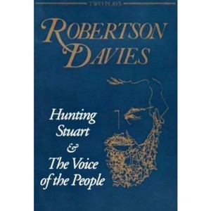 Hunting Stuart and the Voice of the People - by  Robertson Davies (Paperback) - 1 of 1